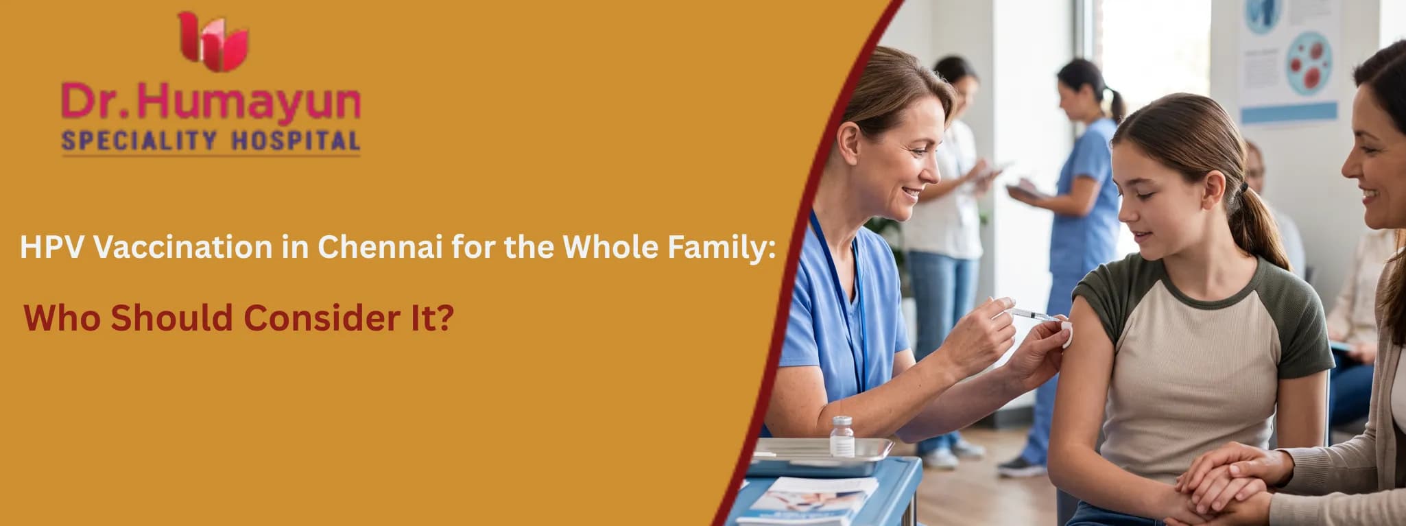 HPV Vaccination in Chennai for the Whole Family: Who Should Consider It?, humayun hospital, chennai