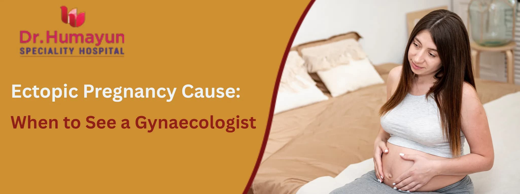 Ectopic Pregnancy Cause: When to See a Gynaecologist, Humayun hospital chennai