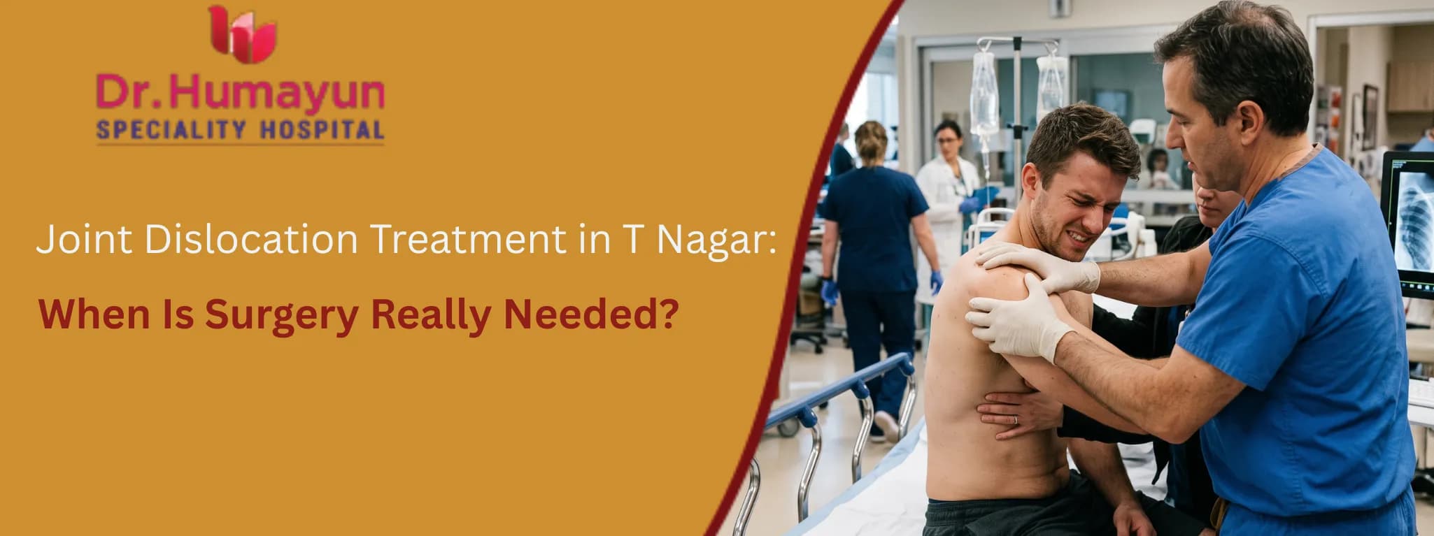 Joint Dislocation Treatment in T Nagar: When Is Surgery Really Needed?, humayun hospital chennai