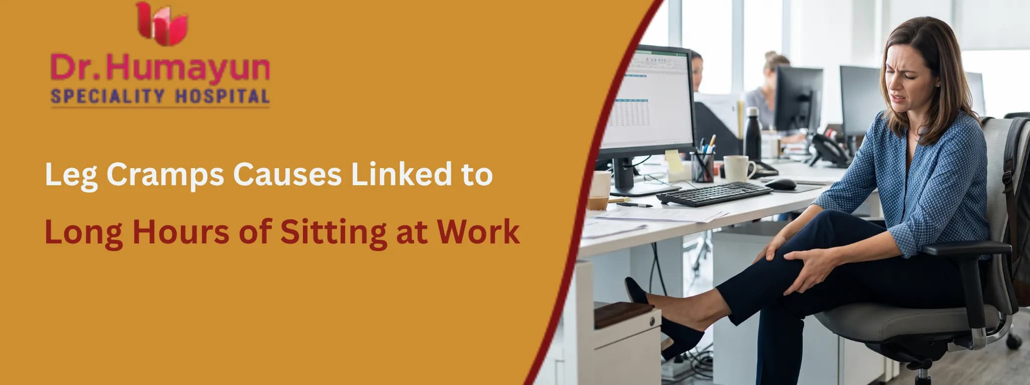 Leg Cramps Causes Linked to Long Hours of Sitting at Work, Humayun hospital, chennai