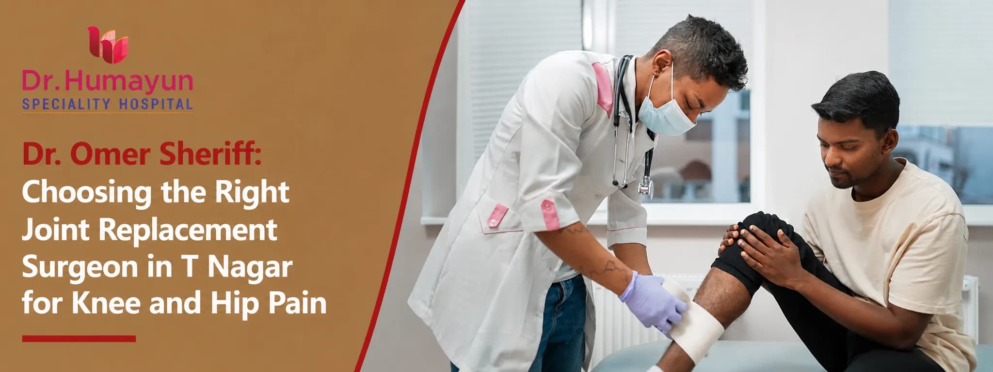 Dr. Omer Sheriff: Choosing the Right Joint Replacement Surgeon in T Nagar for Knee and Hip Pain, Humayun hospital, Chennai
