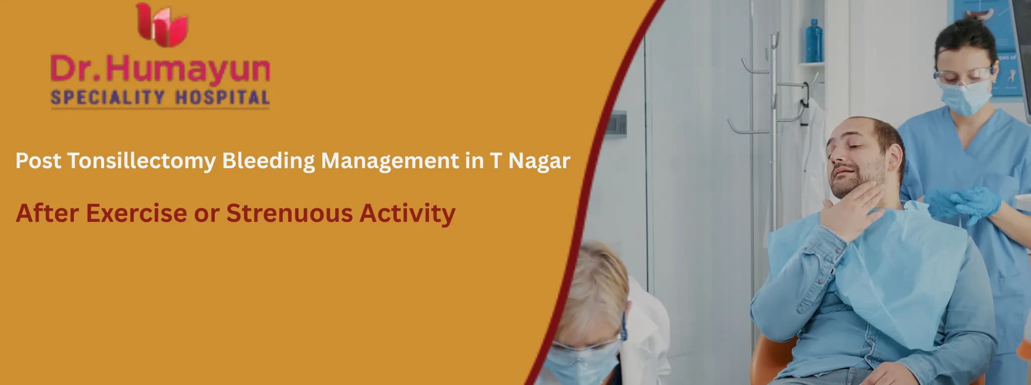 Post Tonsillectomy Bleeding Management in T Nagar After Exercise or Strenuous Activity, humayun hospital, chennai
