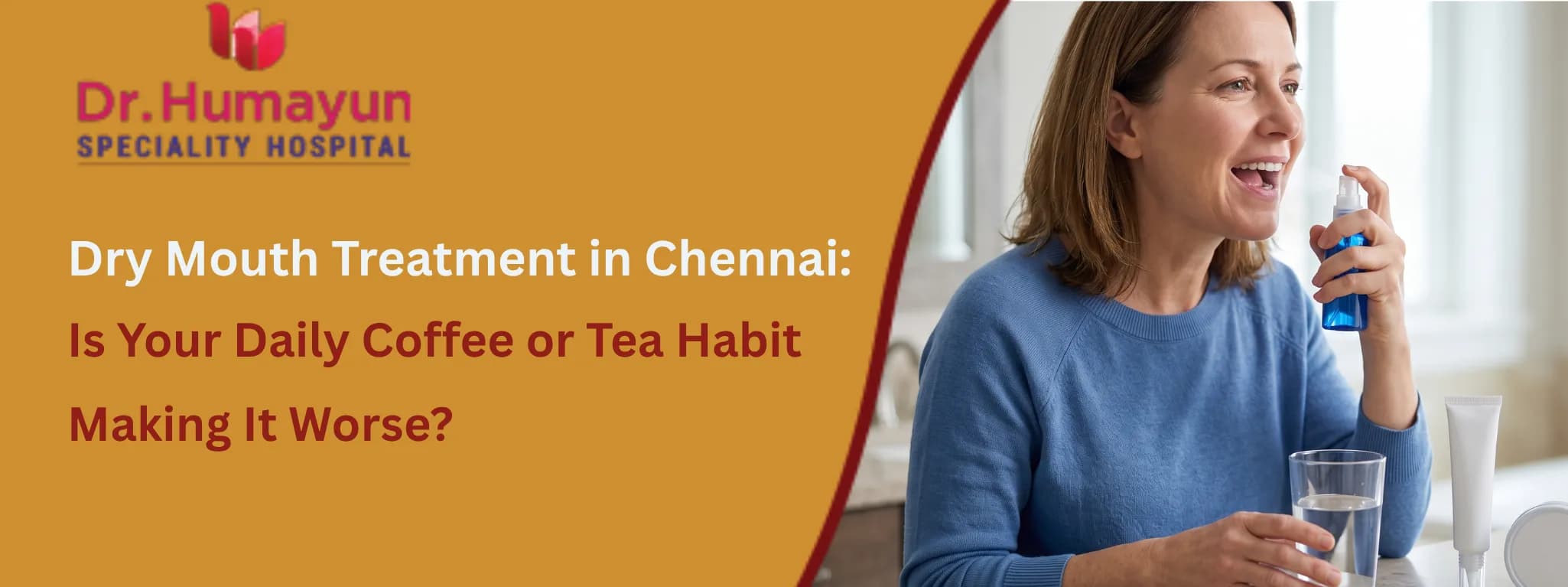 Dry Mouth Treatment in Chennai: Is Your Daily Coffee or Tea Habit Making It Worse?, Humayun hospital, chennai