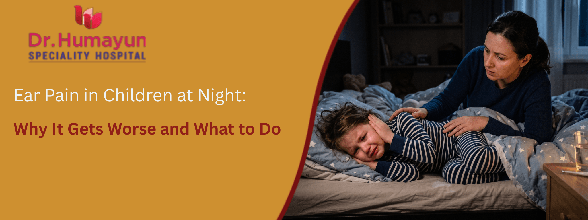 Ear Pain in Children at Night: Why It Gets Worse and What to Do with humayun hospital