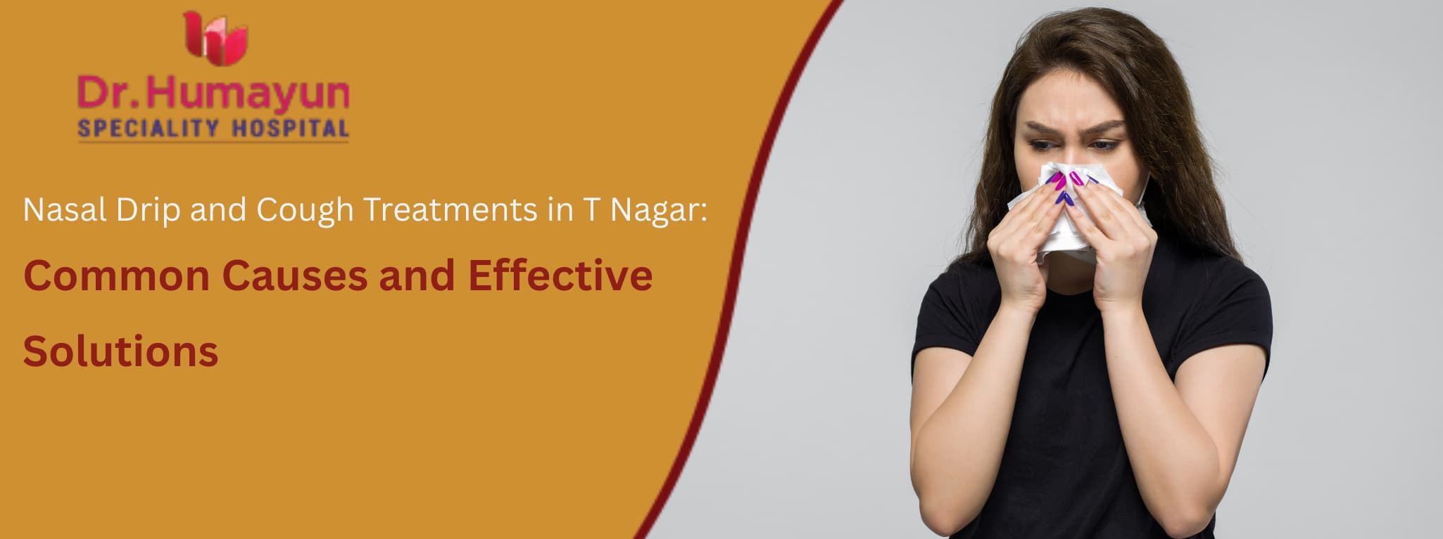 Nasal Drip and Cough Treatments in T Nagar: Common Causes and Effective Solutions, Humayun Hospital, chennai