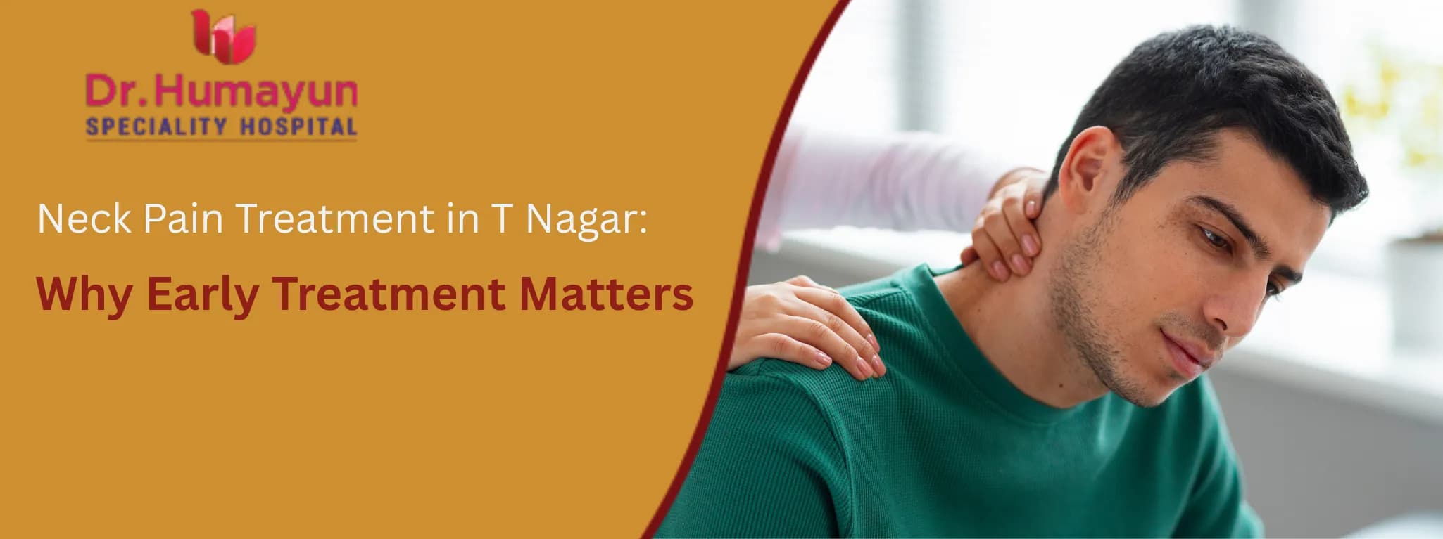 Neck Pain Treatment in T Nagar: Why Early Treatment Matters, humayun hospital, chennai